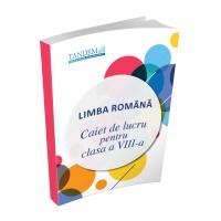 Limba Romana - Caiet de lucru pentru clasele a VIII-a